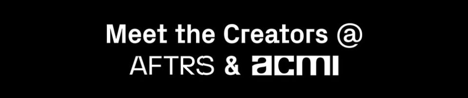 Meet the Creators @ AFTRS & ACMI - Corrie Chen, Debbie Cuell, Leah Purcell, Laurie Critchley, Samantha Strauss & Anita Jacoby