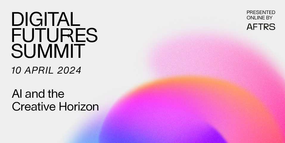 Digital Futures Summit: AI and the Creative Horizon | Australian Film ...